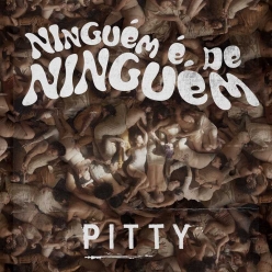 Pitty - Ninguem E De Ninguem